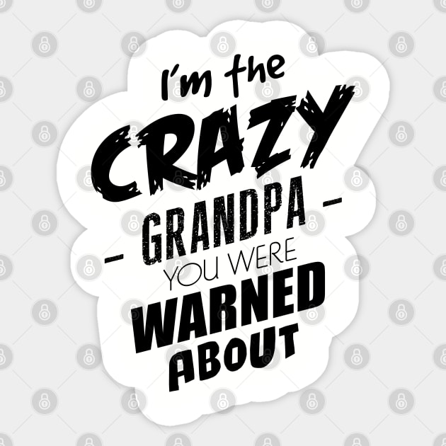 I'm the crazy grandpa you were warned about Sticker by NotoriousMedia